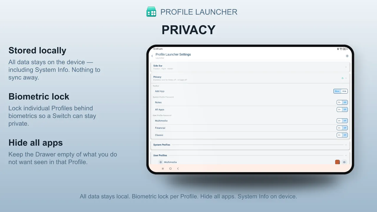 Private and on-device — Profiles, layouts, Notes, and images stay on the phone with optional biometric locks
